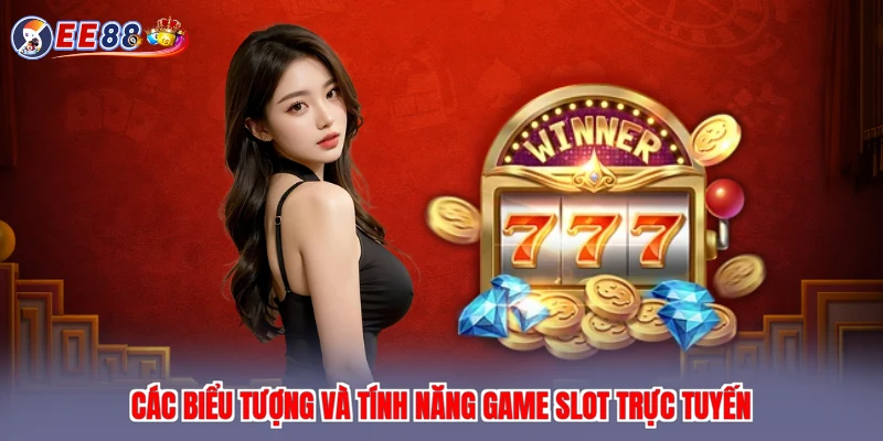 Các biểu tượng và tính năng game slot trực tuyến