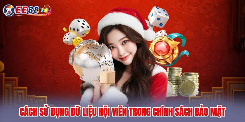 Cách sử dụng dữ liệu hội viên trong chính sách bảo mật