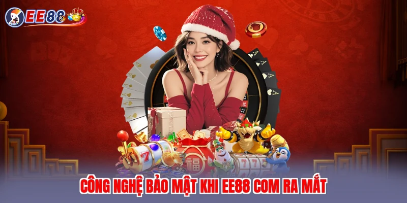 Công nghệ bảo mật khi EE88 com ra mắt