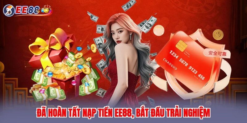 Đã hoàn tất nạp tiền EE88, bắt đầu trải nghiệm