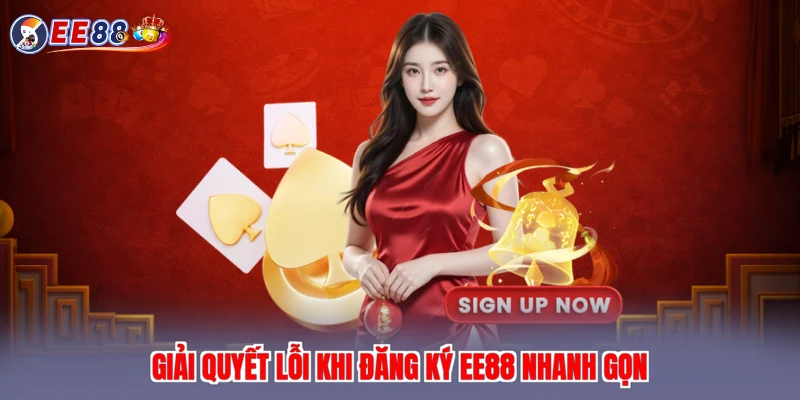 Giải quyết lỗi khi đăng ký EE88 nhanh gọn