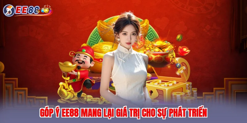 Góp ý EE88 mang lại giá trị cho sự phát triển