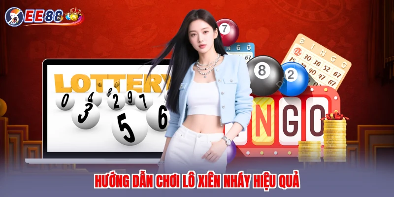 Hướng dẫn chơi lô xiên nháy hiệu quả