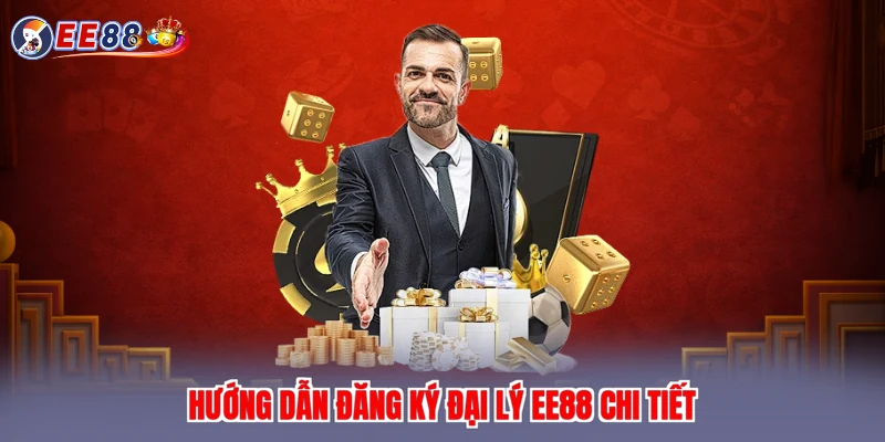 Hướng dẫn đăng ký đại lý EE88 chi tiết