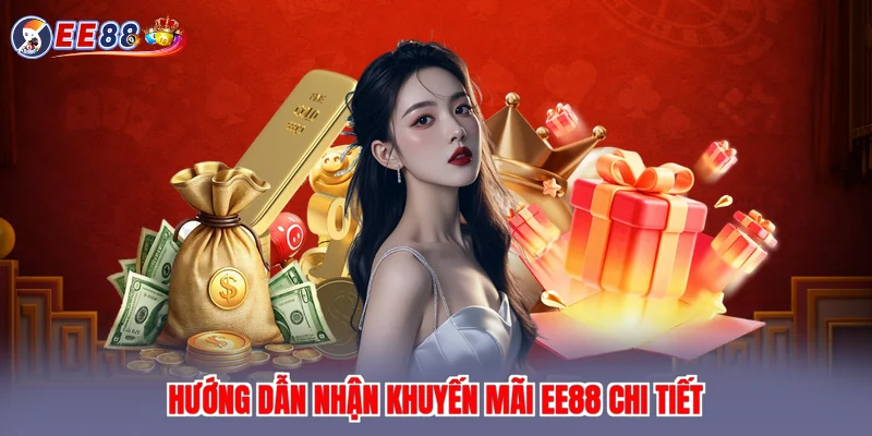 Hướng dẫn nhận khuyến mãi EE88 chi tiết