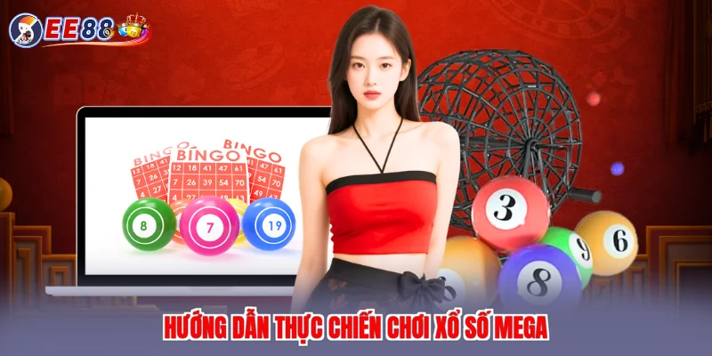 Hướng dẫn thực chiến chơi xổ số mega