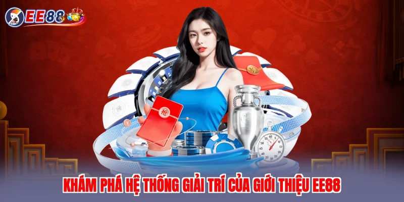 Khám phá hệ thống giải trí của giới thiệu EE88