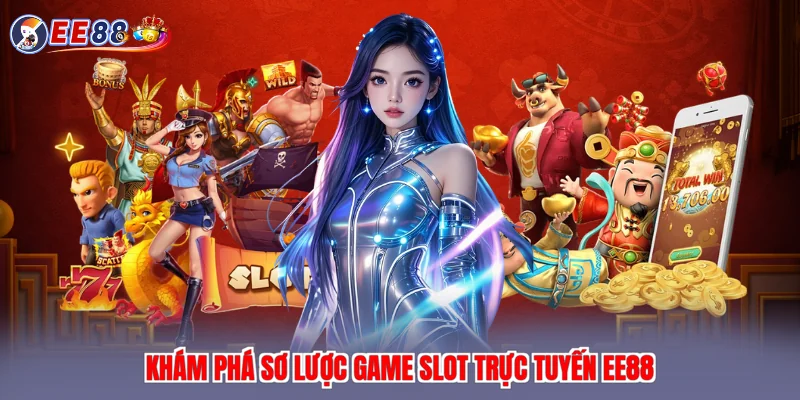 Khám phá sơ lược game slot trực tuyến EE88