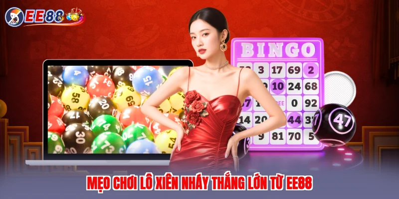 Mẹo chơi lô xiên nháy thắng lớn từ EE88