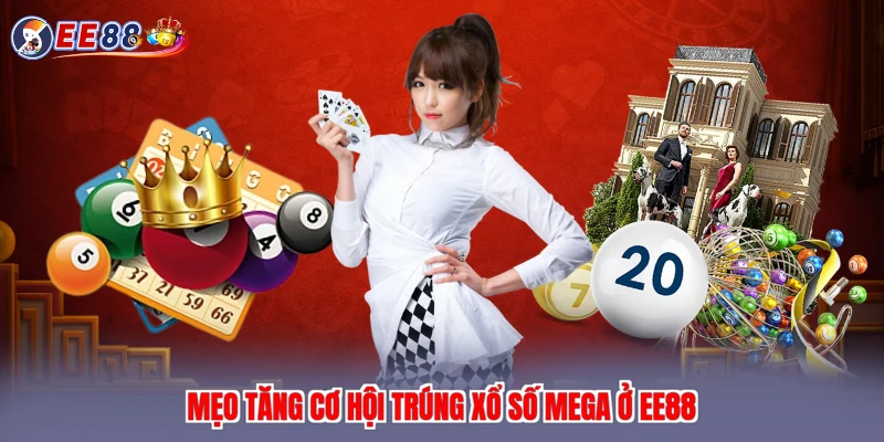 Mẹo tăng cơ hội trúng xổ số mega ở EE88