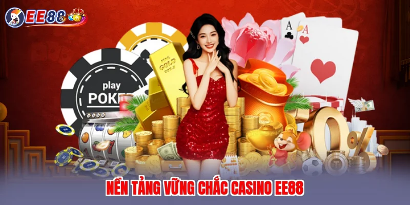 Nền tảng vững chắc casino EE88