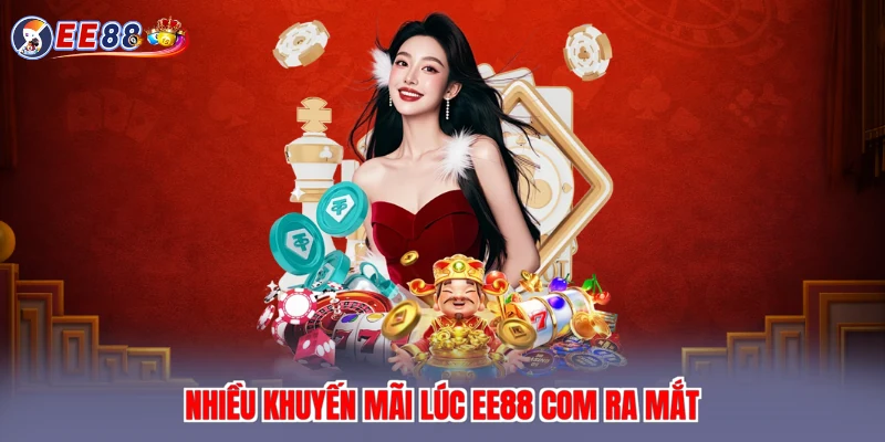 Nhiều khuyến mãi lúc EE88 com ra mắt