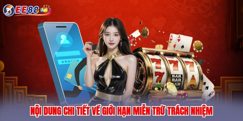Nội dung chi tiết về giới hạn miễn trừ trách nhiệm