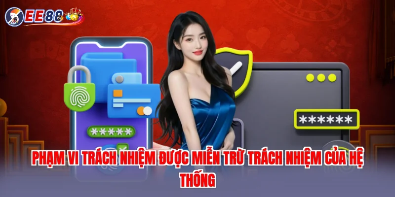 Phạm vi trách nhiệm được miễn trừ trách nhiệm của hệ thống