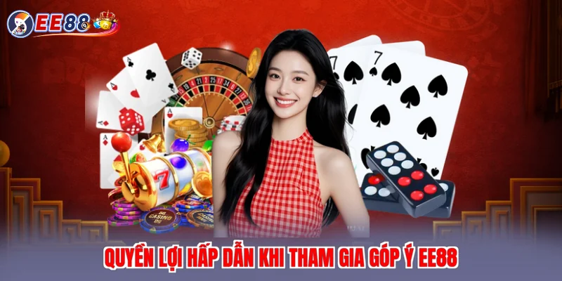 Quyền lợi hấp dẫn khi tham gia góp ý EE88