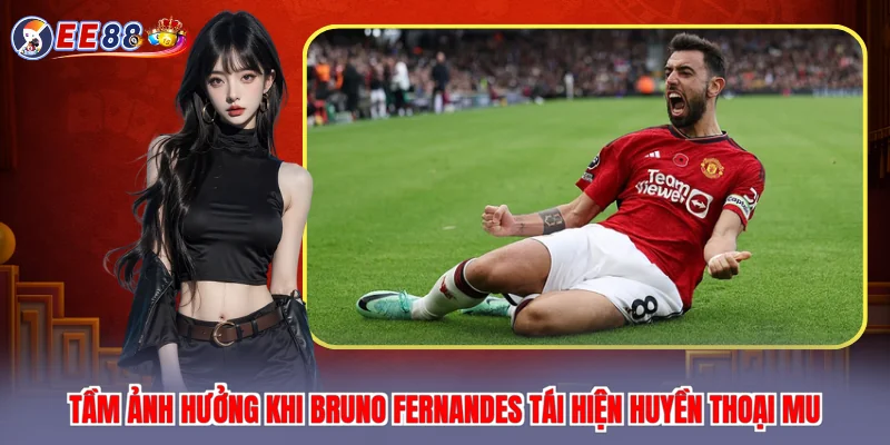 Tầm ảnh hưởng khi Bruno Fernandes tái hiện huyền thoại MU