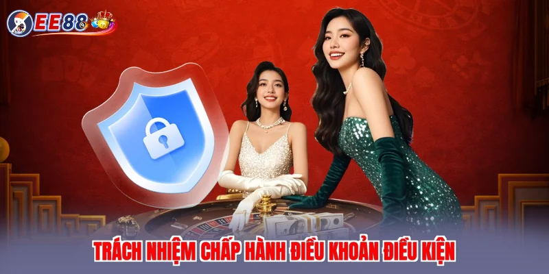 Trách nhiệm chấp hành điều khoản điều kiện