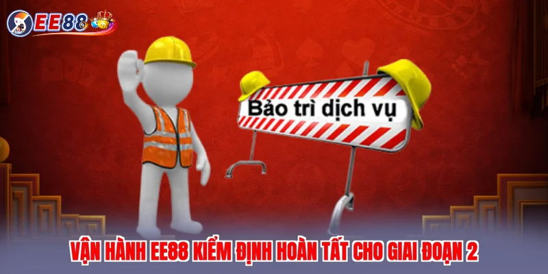 Vận hành EE88 kiểm định hoàn tất cho giai đoạn 2